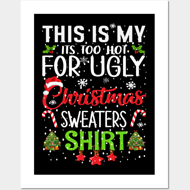 This is my its too hot for ugly christmas sweaters Wall Art by Bourdia Mohemad